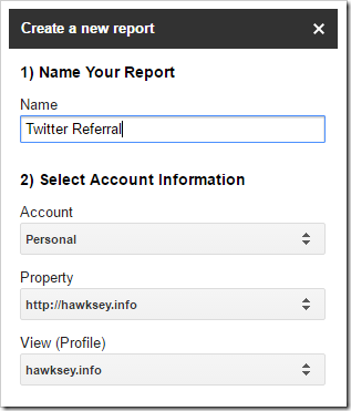 give the report a name ‘Twitter Referral’  and select your GA account, property and view